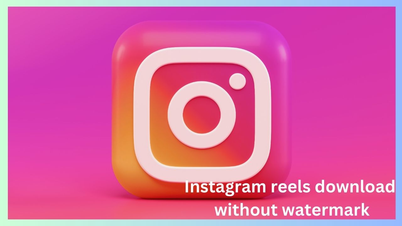 Instagram reels download