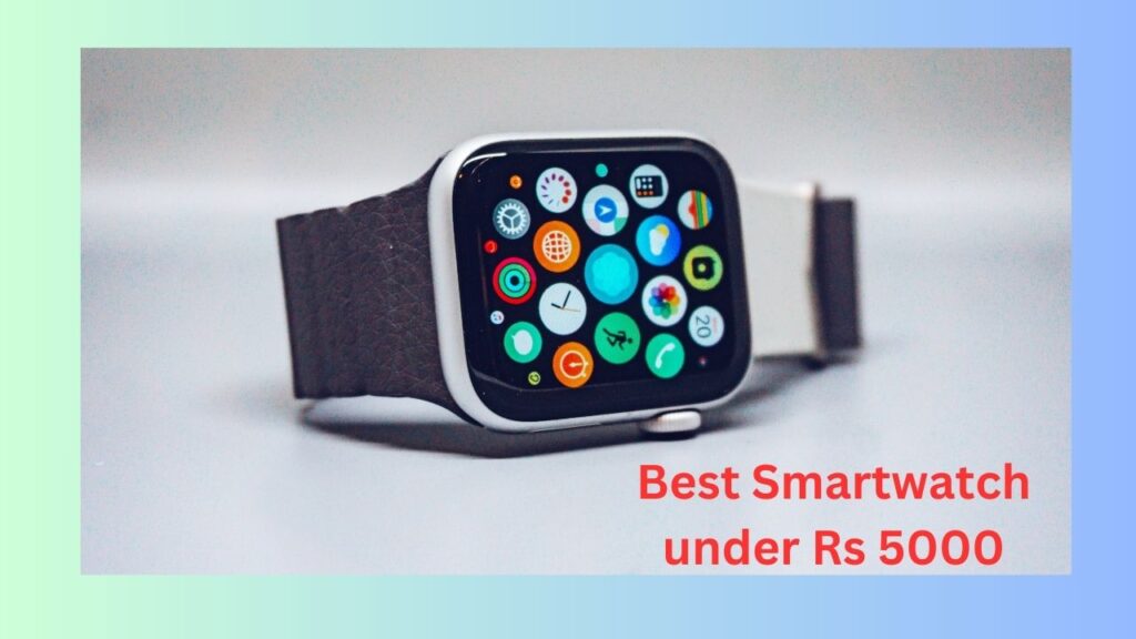 The Best Smartwatch Under 5000