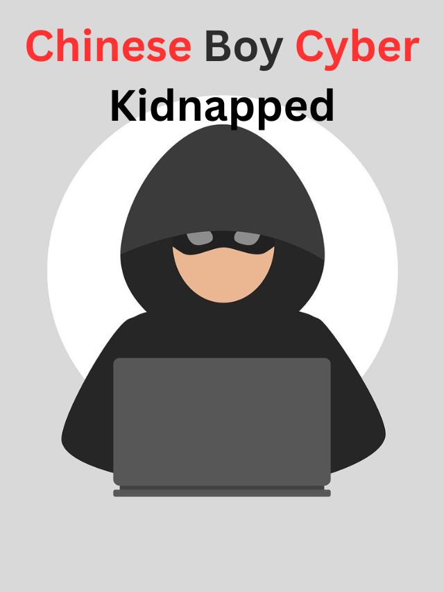 Chinese Boy Cyber Kidnapped