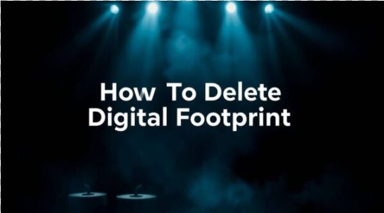 How To Delete Your Digital Footprint