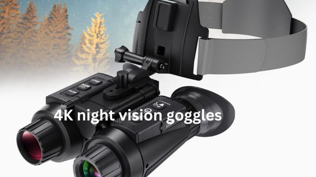 4K night vision goggles